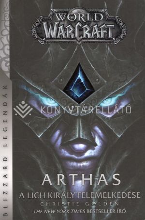 Kép: World of Warcraft: Arthas - A Lich király felemelkedése   - puha kötés