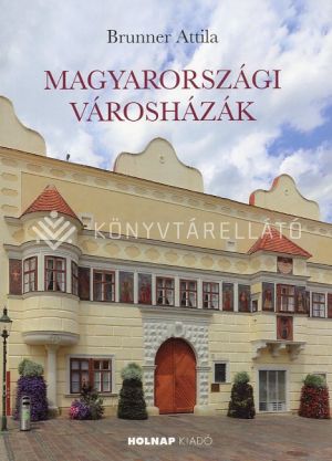 Kép: Magyarországi városházák