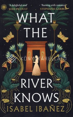 Kép: What the River Knows (Secrets of the Nile Duology, Book 1)
