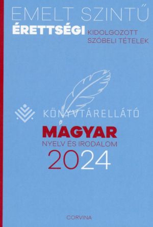 Kép: Emelt szintű érettségi 2024 - Magyar nyelv és irodalom - Kidolgozott szóbeli tételek