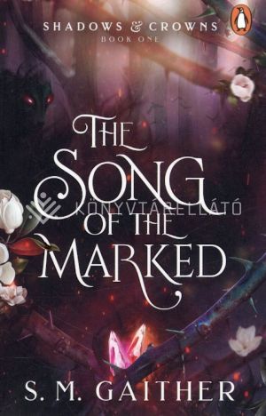 Kép: The Song of the Marked (Shadows and Crowns Series, Book 1)