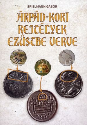 Kép: Árpád-kori rejtélyek ezüstbe verve
