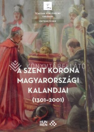Kép: A Szent Korona magyarországi kalandjai (1301-2001)