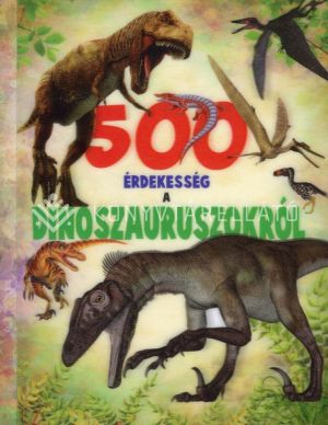 Kép: 500 érdekesség a dinoszauruszokról