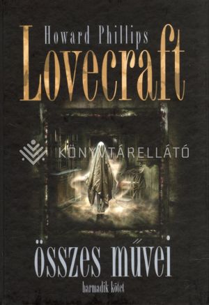 Kép: Howard Phillips Lovecraft összes művei 3.kötet