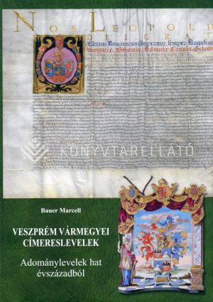 Kép: Veszprém vármegyei címereslevelek