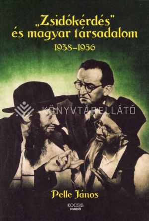Kép: "Zsidókérdés" és magyar társadalom, 1938-1956