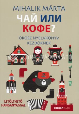 Kép: Csáj ili kofe? - Orosz nyelvkönyv kezdőknek-Letölthető hanganyaggal