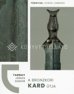 Kép: A bronzkori kard útja