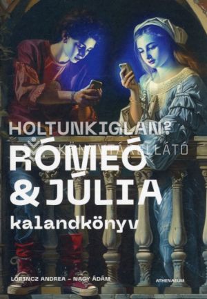 Kép: Holtunkiglan? - Rómeó és Júlia - kalandkönyv