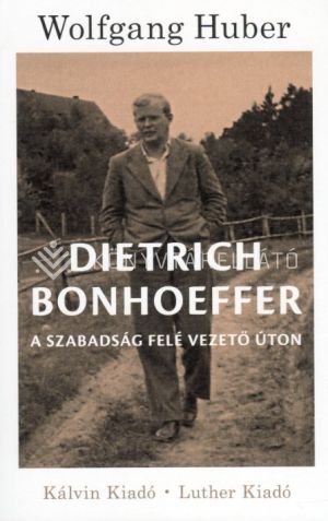 Kép: Dietrich Bonhoeffer - A szabadság felé vezető úton