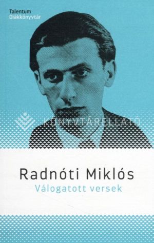 Kép: Radnóti Miklós Válogatott versek (Talentum diákkönyvtár)