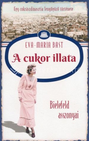 Kép: Bielefeld asszonyai 2. - A cukor illata - Egy cukrászdinasztia lenyűgöző története