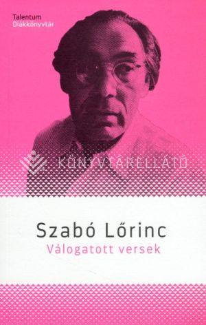 Kép: Szabó Lőrinc Válogatott versek  (Talentum diákkönyvtár)
