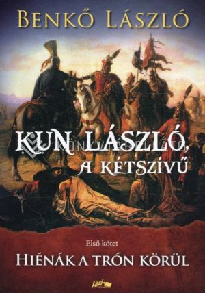 Kép: Kun László, a kétszívű I. - Hiénák a trón körül