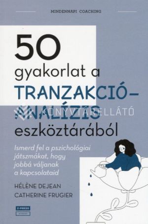 Kép: 50 gyakorlat a tranzakcióanalízis eszköztárából