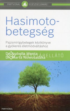 Kép: Hasimoto-betegség - Pajzsmirigybetegek kézikönyve a gyökeres életmódváltáshoz