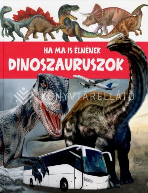 Kép: Ha ma is élnének dinoszauruszok