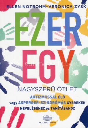 Kép: Ezeregy nagyszerű ötlet autizmussal élő vagy Asperger-szindrómás gyerekek neveléséhez és tanításához