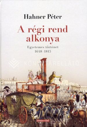 Kép: A régi rend alkonya - Egyetemes történet 1648-1815