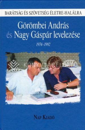 Kép: Barátság és szövetség életre-halálra - Görömbei András és Nagy Gáspár levelezése 1974-1992