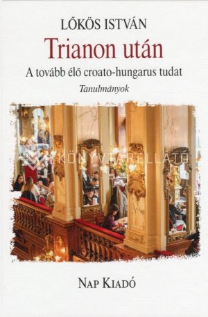 Kép: Trianon után - A tovább élő croato-hungarus tudat - Tanulmányok