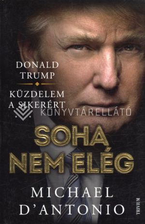 Kép: Donald Trump - Soha nem elég