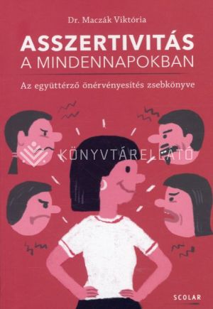 Kép: Asszertivitás a mindennapokban - Az együttérző önérvényesítés zsebkönyve