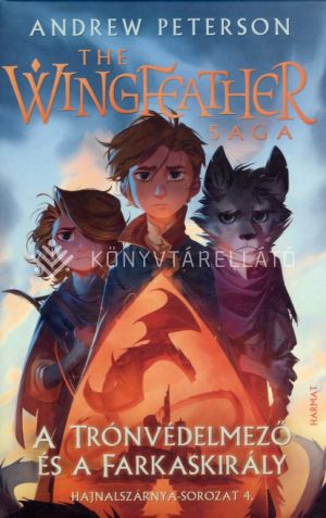 Kép: A Trónvédelmező és a Farkaskirály (Hajnalszárnya-sorozat 4.) (The Wingfeather Saga)