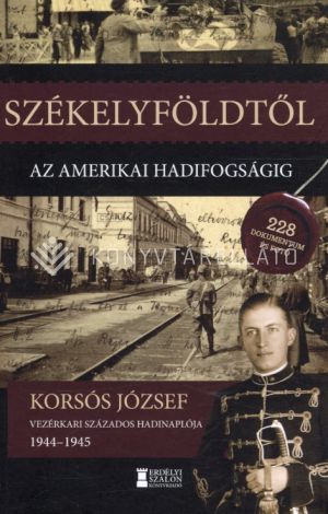 Kép: Székelyföldtől az amerikai hadifogságig 1944-1945