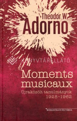 Kép: Moments musicaux - Újraközölt tanulmányok 1928-1962