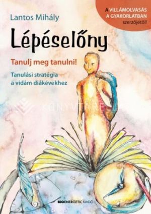 Kép: Lépéselőny - Tanulj meg tanulni! Tanulási stratégia a vidám diákévekhez