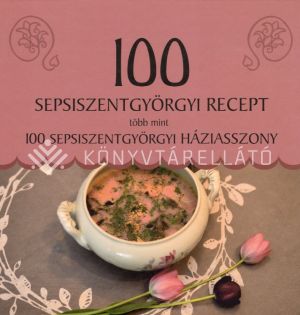 Kép: 100 sepsiszentgyörgyi recept, több mint 100 sepsiszentgyörgyi háziasszony