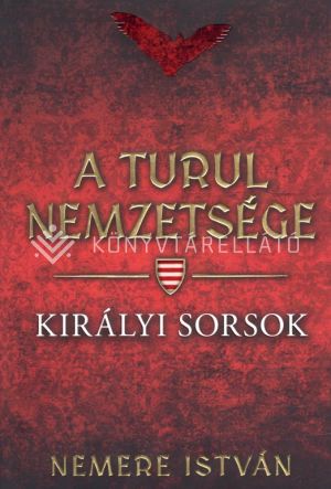 Kép: Királyi sorsok - A Turul nemzetsége