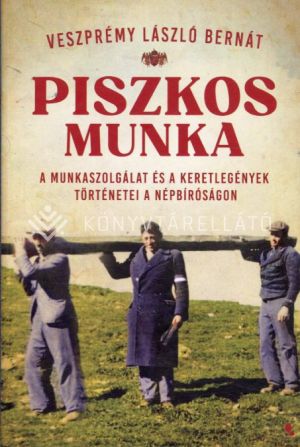 Kép: Piszkos munka - A munkaszolgálat és a keretlegények történetei a népbíróságon