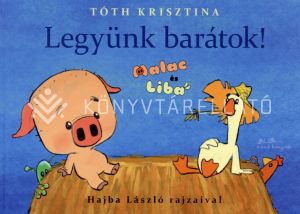 Kép: Legyünk barátok! - Malac és Liba 1.