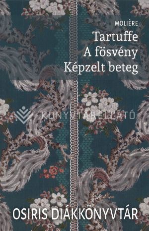 Kép: Tartuffe; A fösvény; Képzelt beteg  (Osiris Diákkönyvtár)