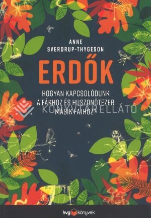 Kép: Erdők - hogyan kapcsolódunk a fákhoz és huszonötezer másik fajhoz?