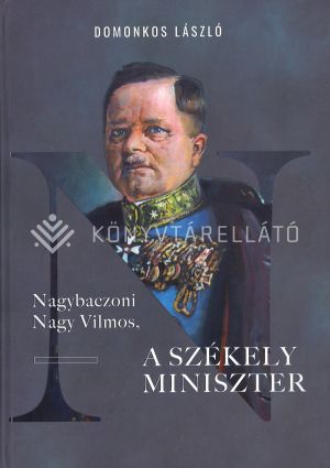 Kép: Nagybaczoni Nagy Vilmos, a székely miniszter