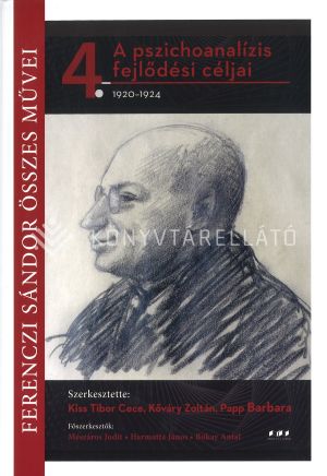 Kép: Ferenczi Sándor összes művei IV. - A pszichoanalízis fejlődési céljai