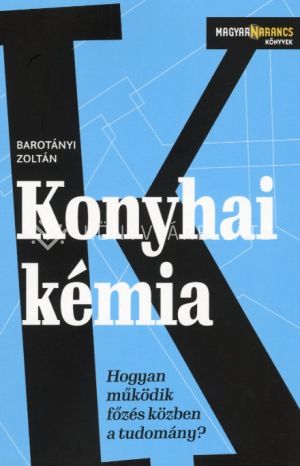 Kép: Konyhai kémia - Hogyan működik főzés közben a tudomány?