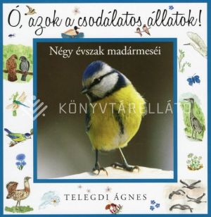 Kép: Négy évszak madármeséi  (Ó, azok a csodálatos állatok!)