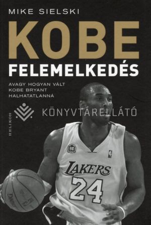 Kép: Felemelkedés - Avagy hogyan vált Kobe Bryant halhatatlanná