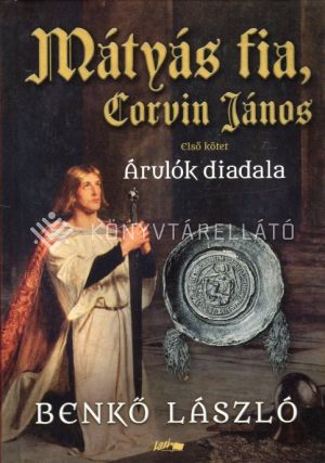 Kép: Mátyás fia, Corvin János I. - Árulók diadala