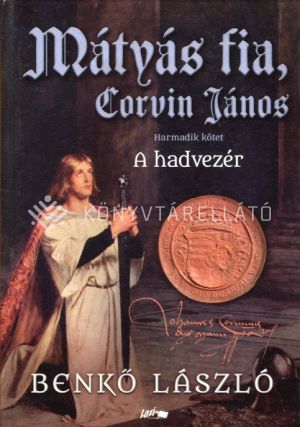 Kép: Mátyás fia, Corvin János III. - A hadvezér