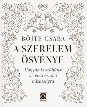 Kép: A szerelem ösvénye - Hogyan készüljünk az életre szóló házasságra