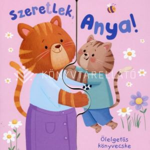 Kép: Ölelgetős könyvecske - Szeretlek, Anya!