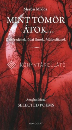 Kép: Mint tömör átok - Daltöredékek, ódai álmok. Műfordítások