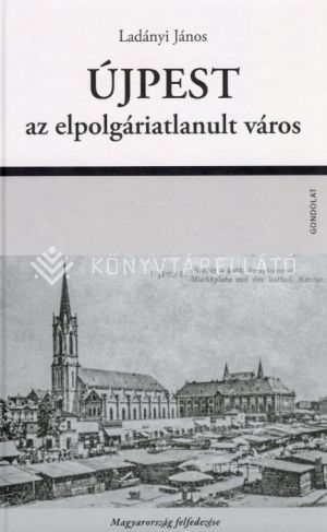 Kép: Újpest, az elpolgáriatlanult város