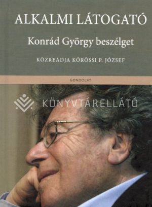 Kép: Alkalmi látogató - Konrád György beszélget